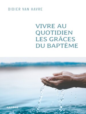 cover image of Vivre au quotidien les grâces du baptême